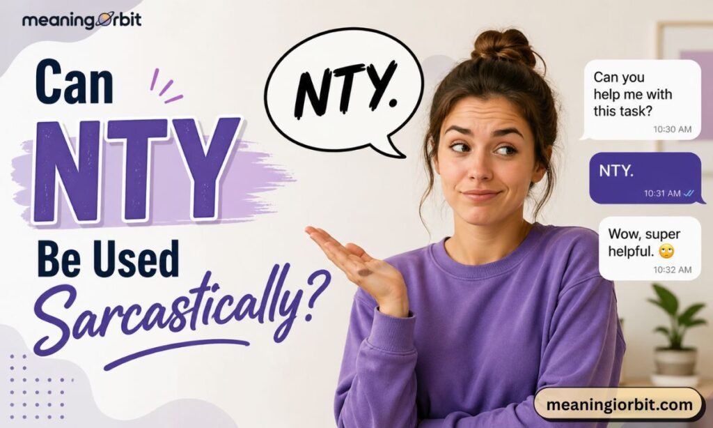 Can NTY Be Used Sarcastically?