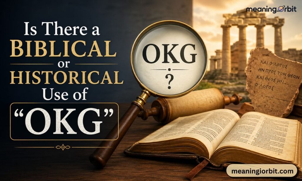 Is There a Biblical or Historical Use of OKG