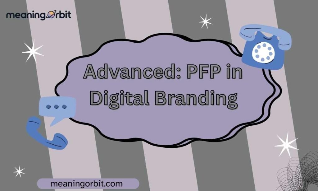 Advanced: PFP in Digital Branding
