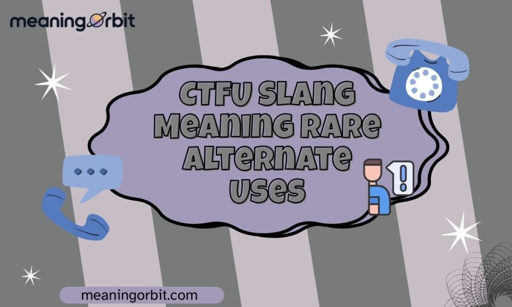 CTFU Slang Meaning Rare Alternate Uses