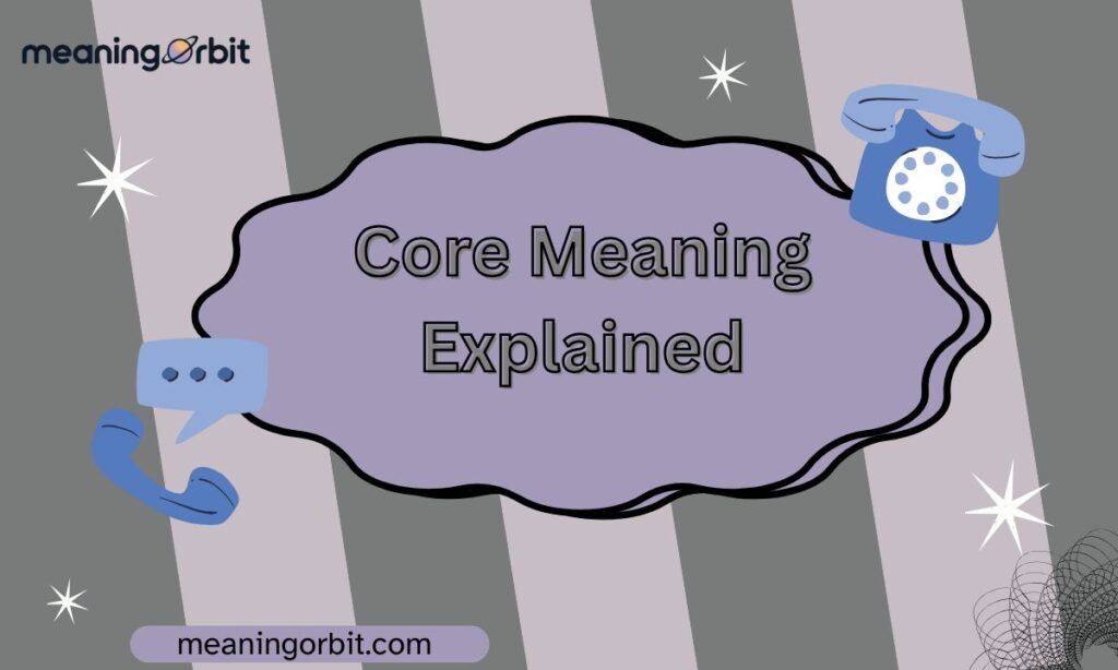 Core Meaning Explained