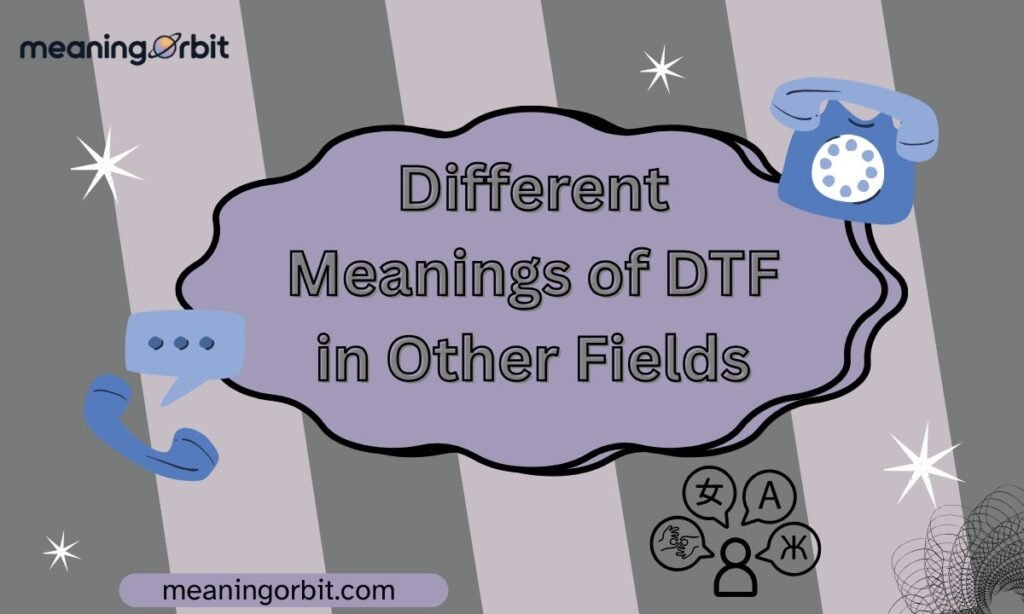 Different Meanings of DTF in Other Fields