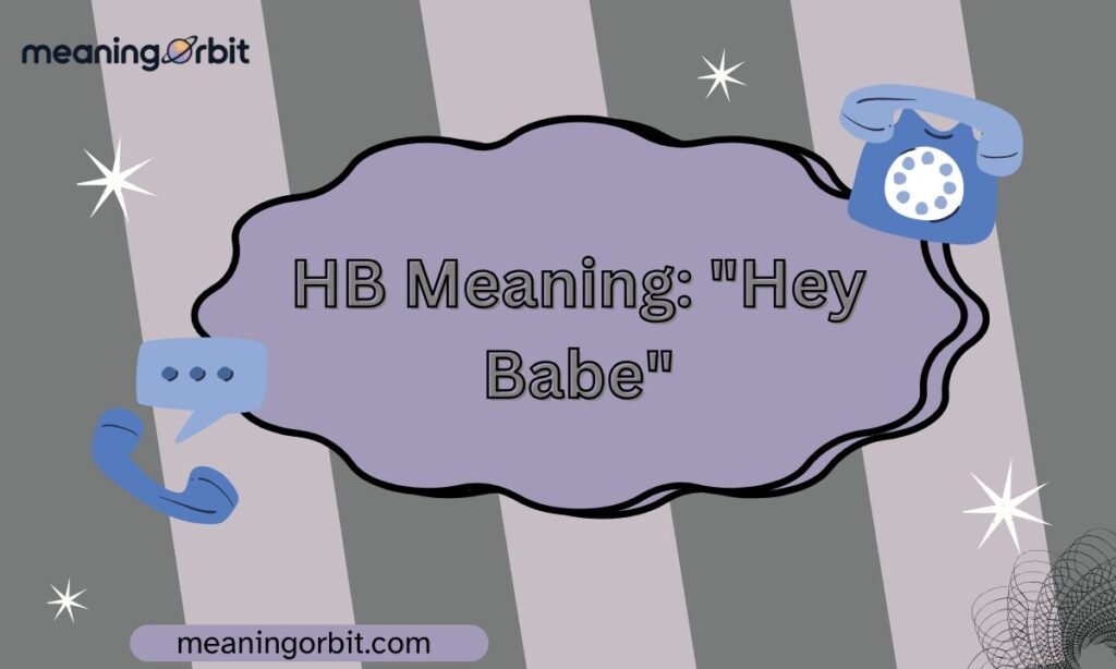 HB Meaning: "Hey Babe"