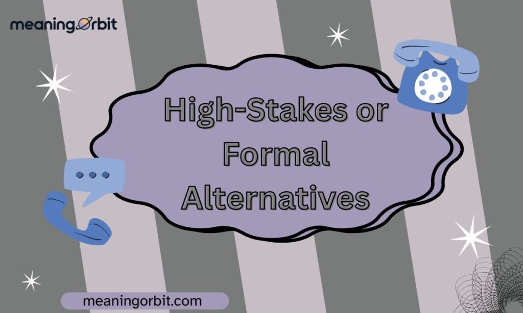 High-Stakes or Formal Alternatives