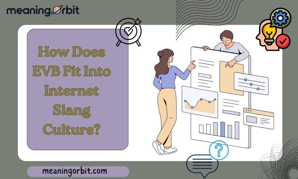 How Does EVB Fit Into Internet Slang Culture?