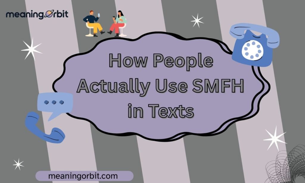 How People Actually Use SMFH in Texts