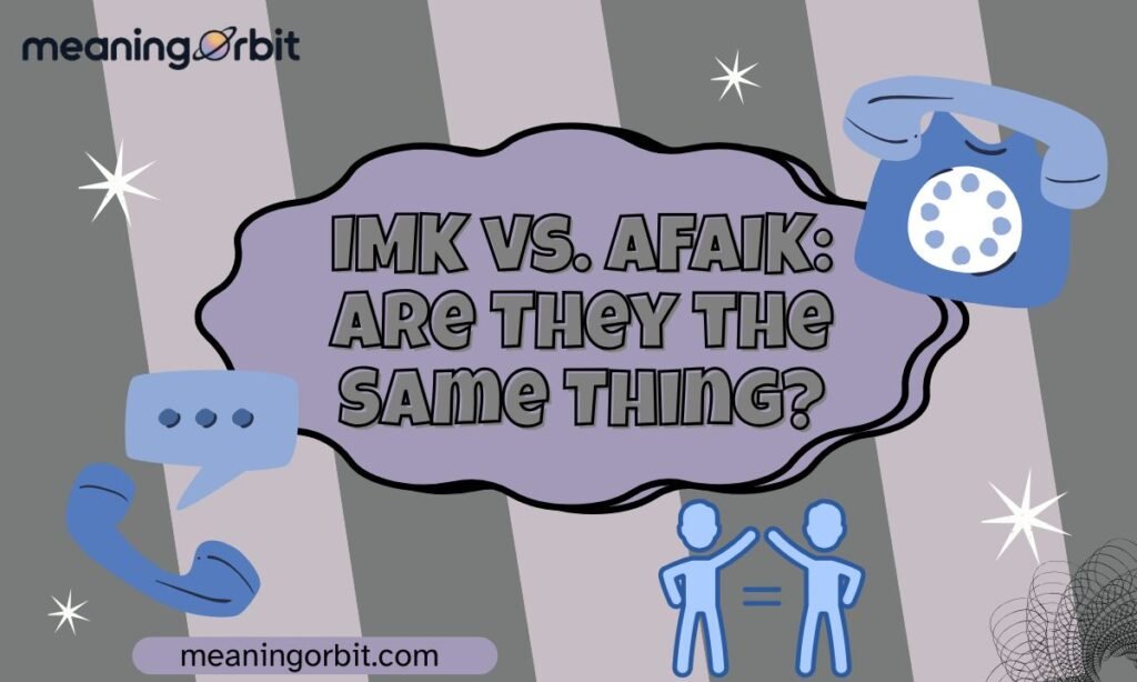 IMK vs. AFAIK: Are They the Same Thing?