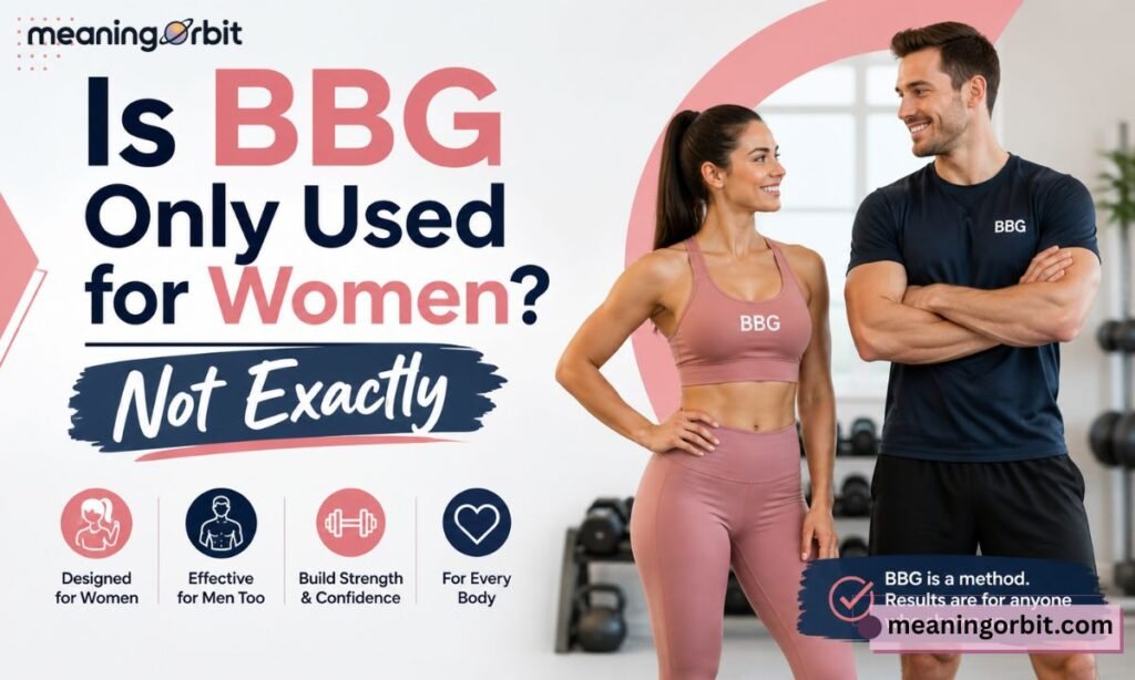 Is BBG Only Used for Women Not Exactly