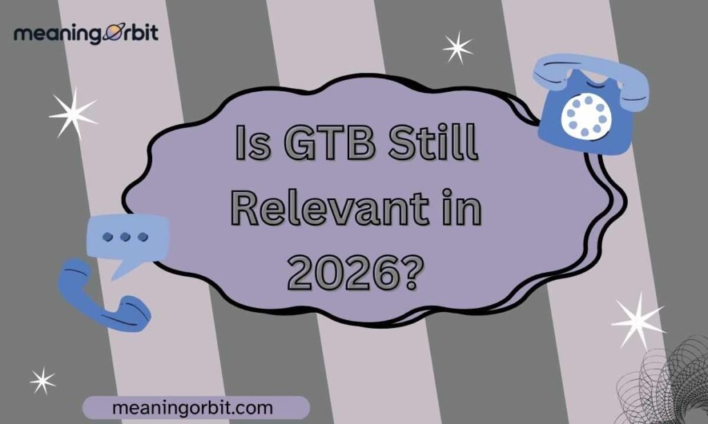 Is GTB Still Relevant in 2026?