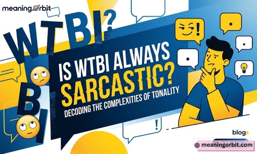 Is WTBI Always Sarcastic