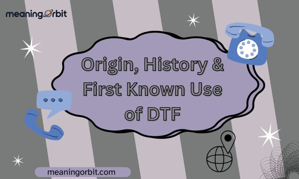 Origin, History & First Known Use of DTF