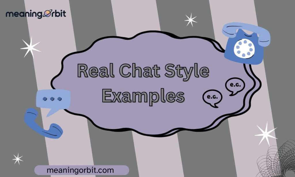 Real Chat Style Examples