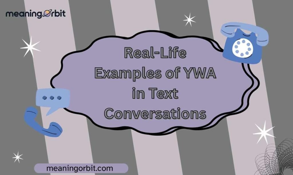 Real-Life Examples of YWA in Text Conversations