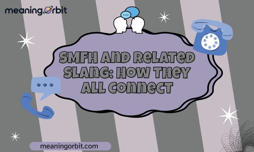 SMFH and Related Slang: How They All Connect