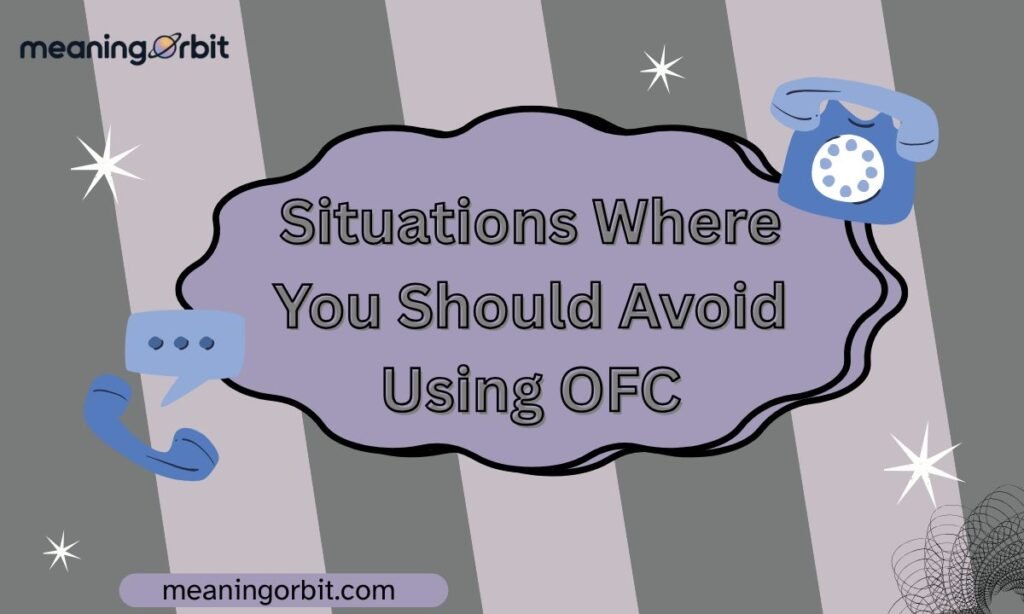 Situations Where You Should Avoid Using OFC