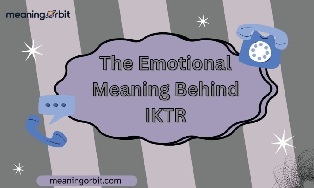 The Emotional Meaning Behind IKTR