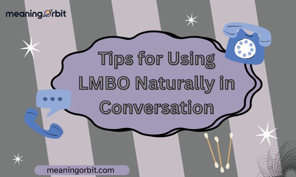Tips for Using LMBO Naturally in Conversation