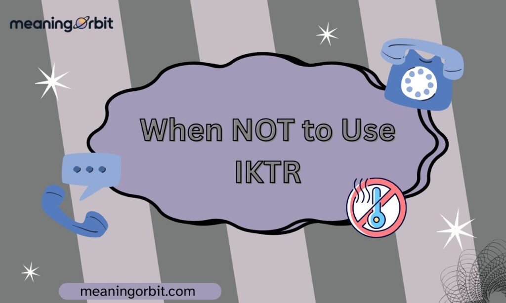 When NOT to Use IKTR