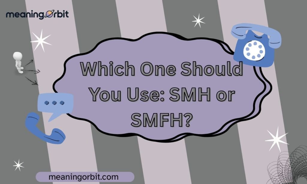 Which One Should You Use: SMH or SMFH?