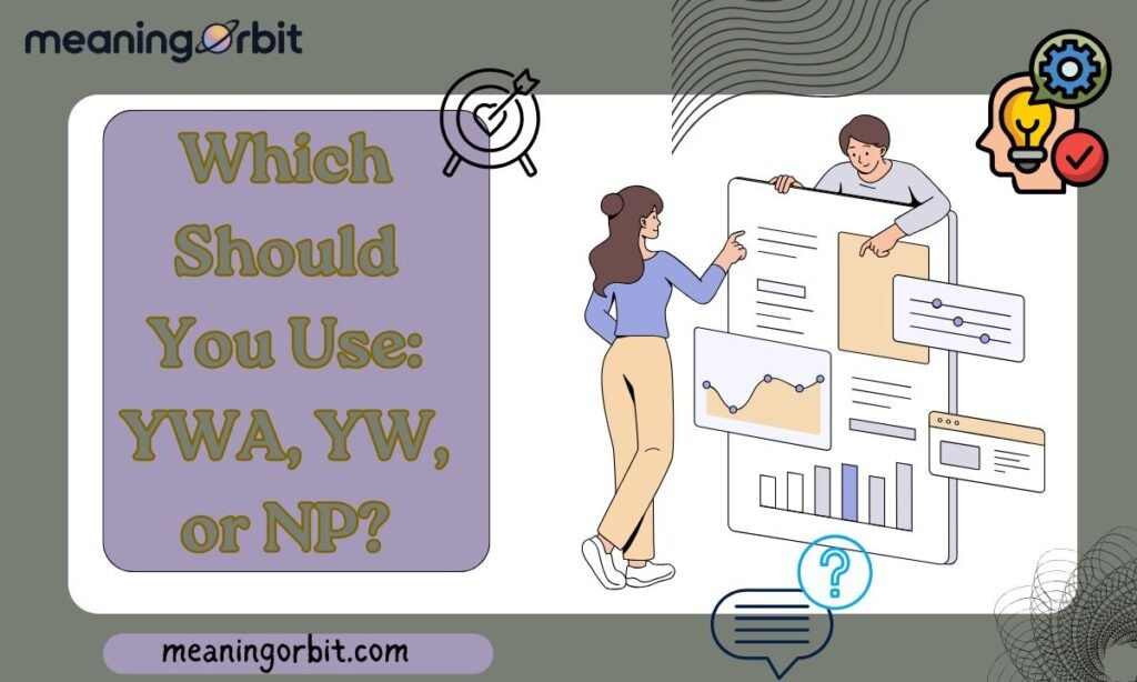 Which Should You Use: YWA, YW, or NP?