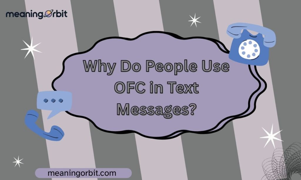 Why Do People Use OFC in Text Messages?