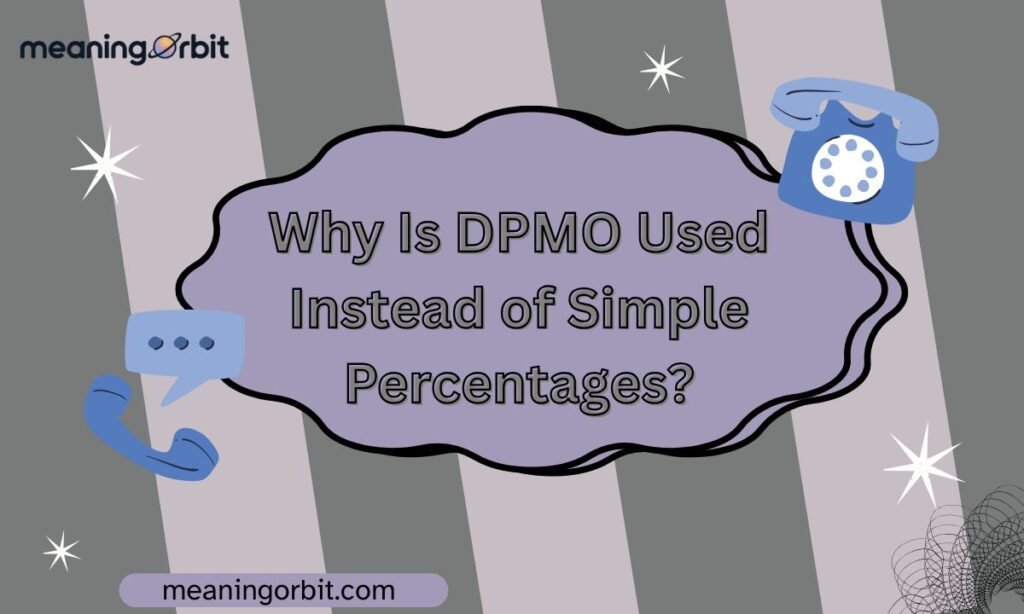 Why Is DPMO Used Instead of Simple Percentages?