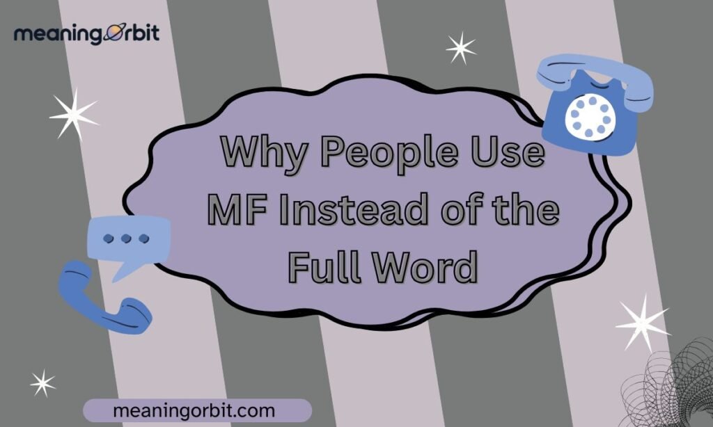 Why People Use MF Instead of the Full Word