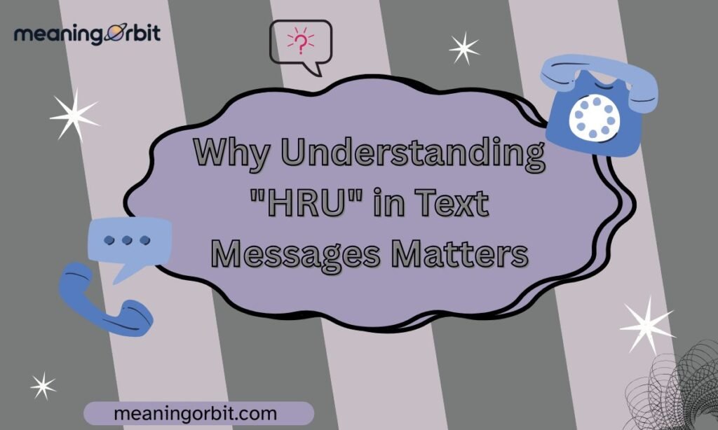 Why Understanding "HRU" in Text Messages Matters