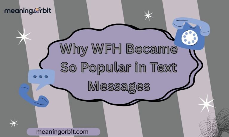 Popular Text WFH Meaning in Text: Full Explanation, Examples & Usage (2026 Guide)