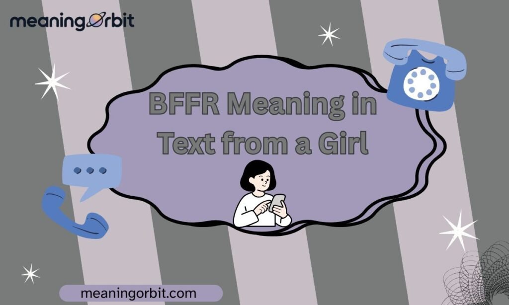 BFFR Meaning in Text from a Girl