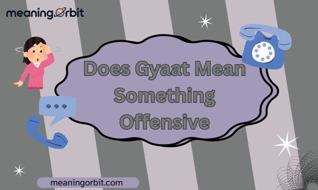 Does Gyaat Mean Something Offensive