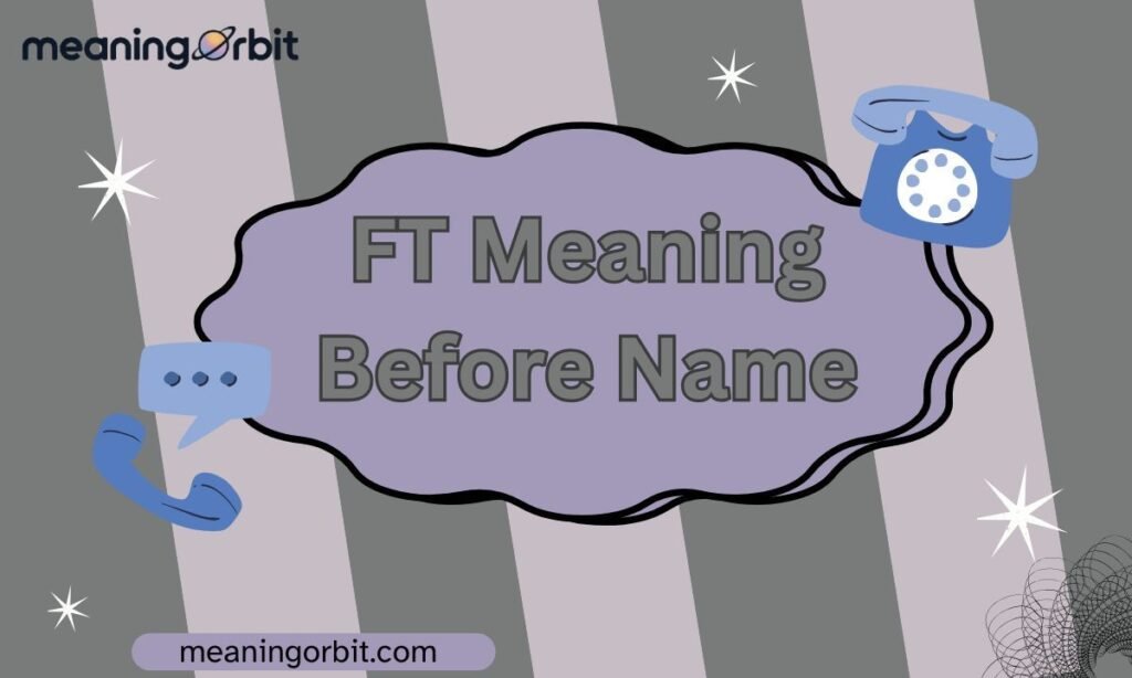 FT Meaning Before Name