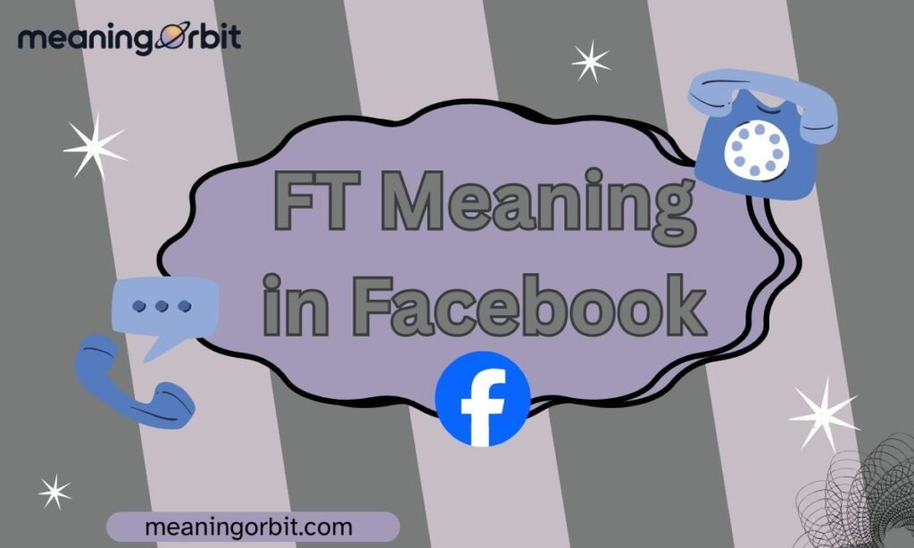 FT Meaning in Facebook