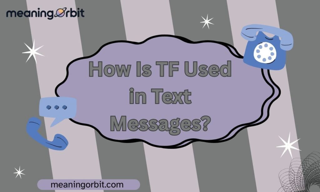 How Is TF Used in Text Messages?