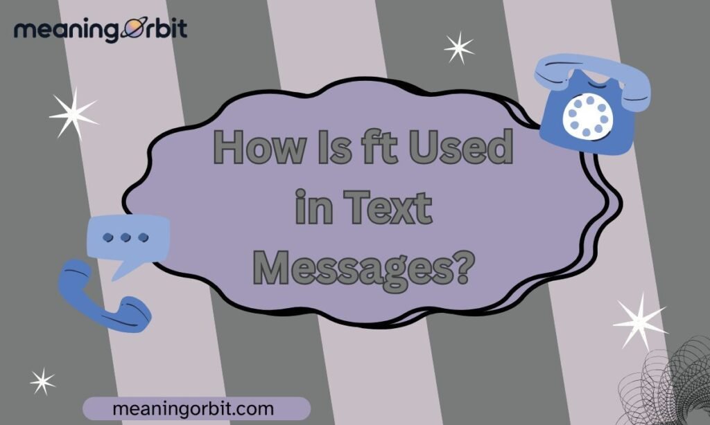 How Is ft Used in Text Messages?