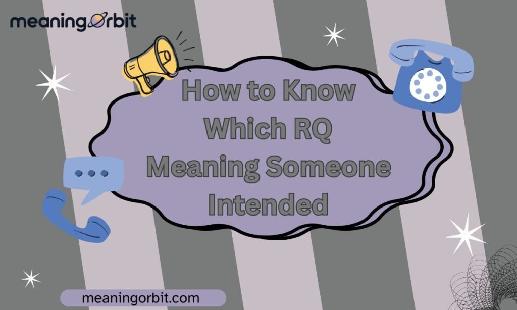 How to Know Which RQ Meaning Someone Intended