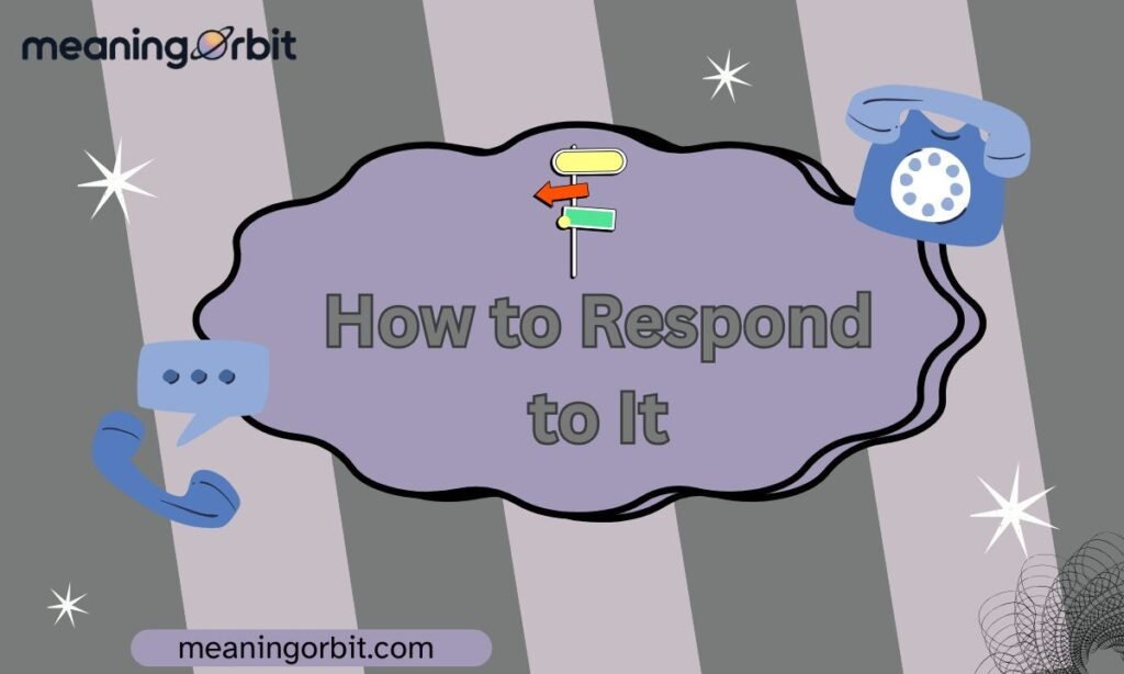 How to Respond to It