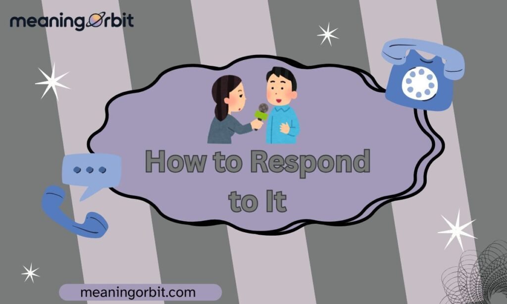 How to Respond to It