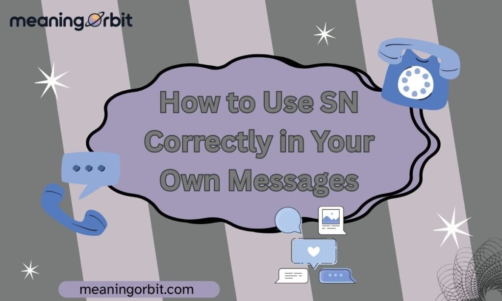 How to Use SN Correctly in Your Own Messages