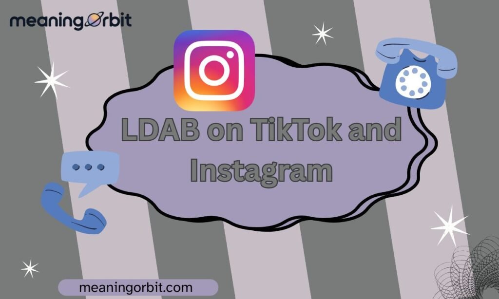 LDAB on TikTok and Instagram