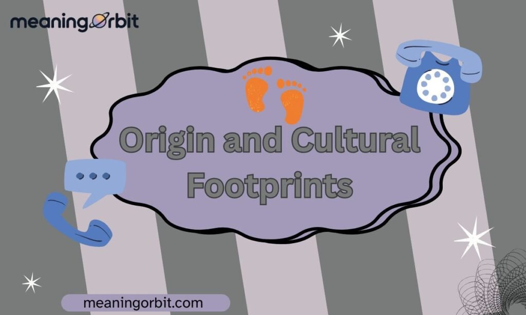 Origin and Cultural Footprints