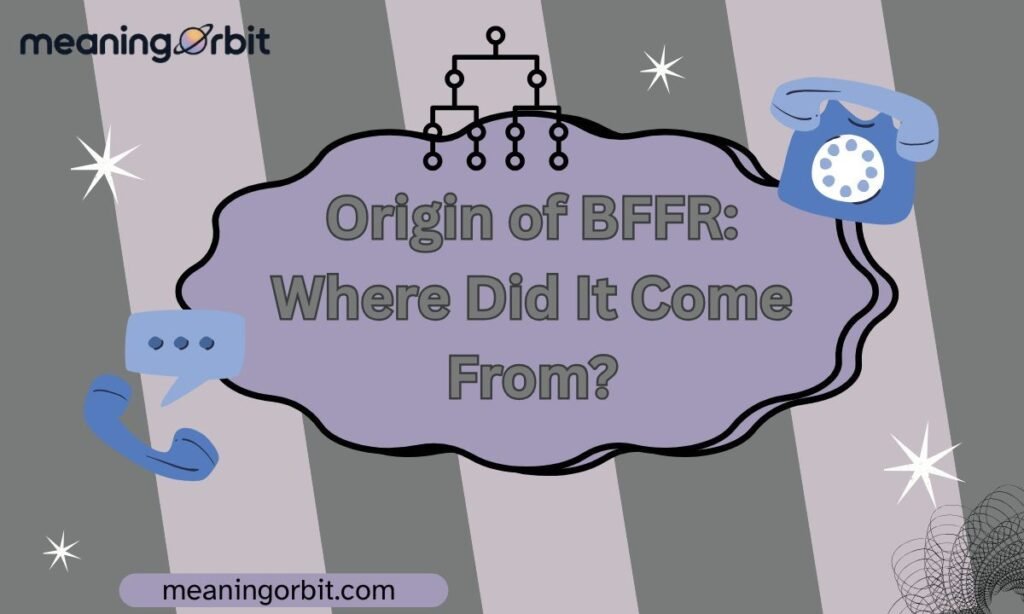 Origin of BFFR: Where Did It Come From?