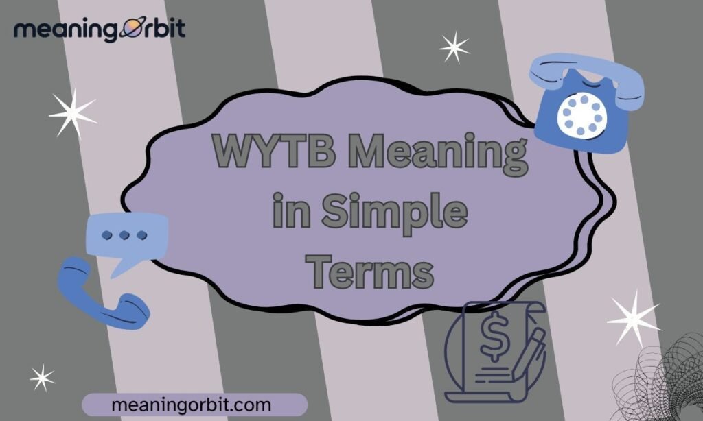 WYTB Meaning in Simple Terms
