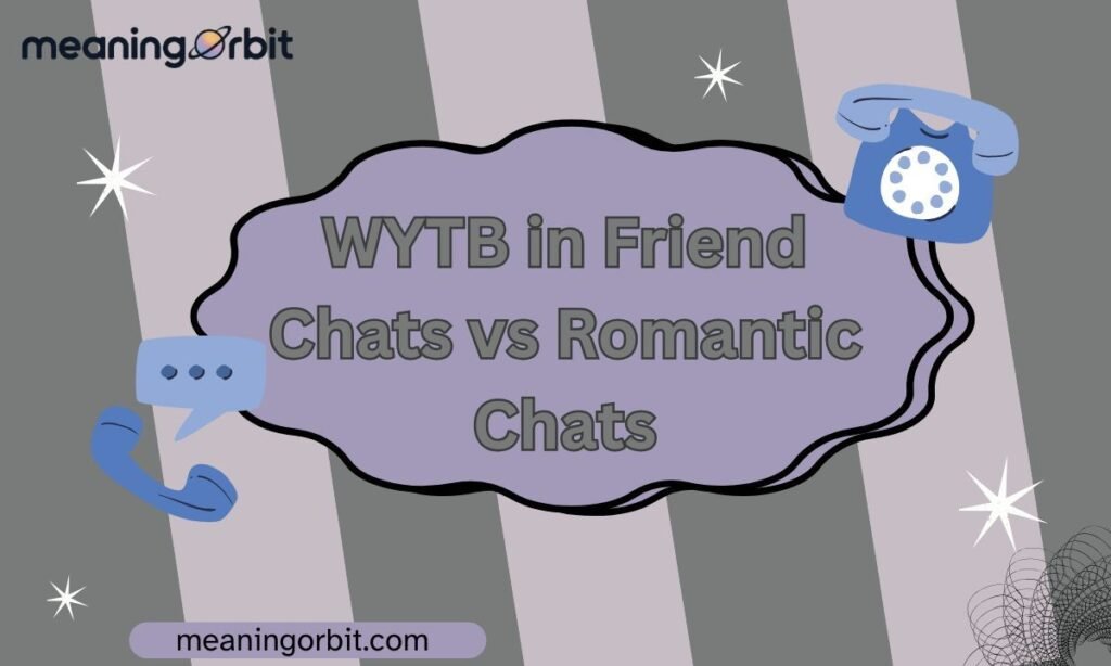 WYTB in Friend Chats vs Romantic Chats