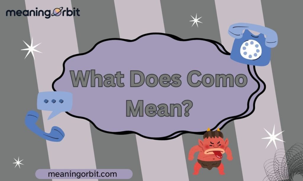 What Does Como Mean?