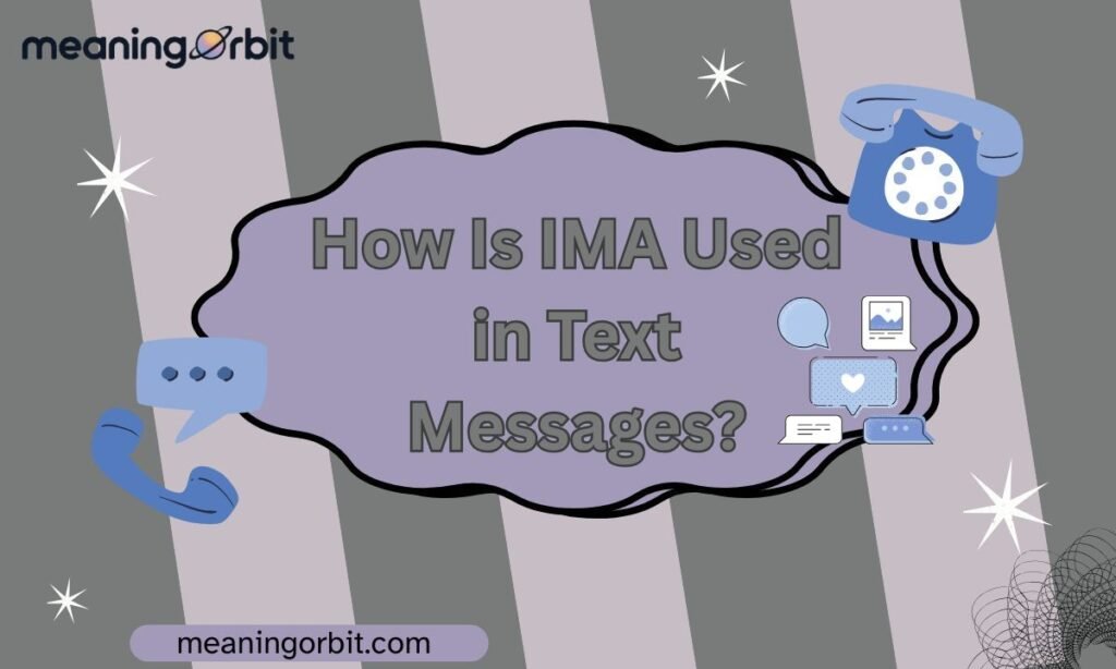 How Is IMA Used in Text Messages?