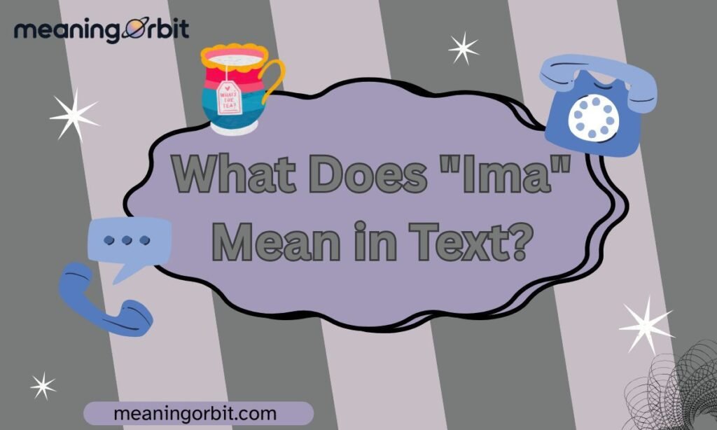 What Does "Ima" Mean in Text?