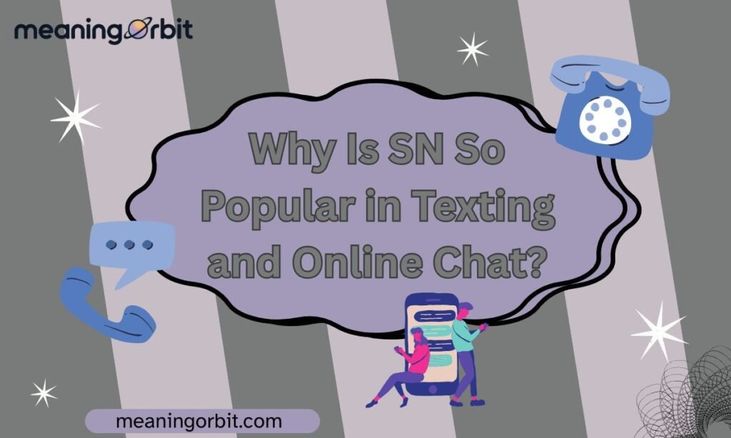 Why Is SN So Popular in Texting and Online Chat?