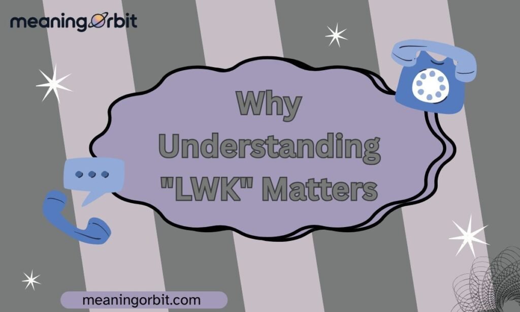 Why Understanding "LWK" Matters